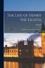 Книга The Life of Henry the Eighth [microform] : and History of the Schism of England