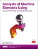 Книга Analysis of Machine Elements Using SOLIDWORKS Simulation 2023