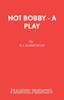 Книга Not Bobby - A Play