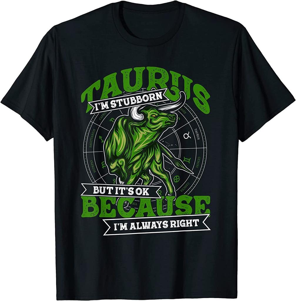 NEW LIMITED! Taurus Zodiac Stubborn and Always Right May April Tee - MADE IN USA