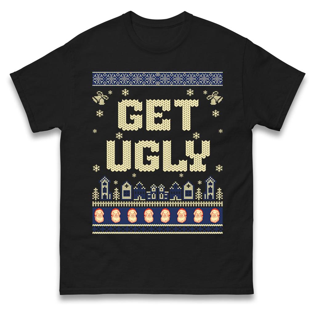 Get Ugly Christmas T Shirt Tshirt Mens Womens Unisex Tops Tees