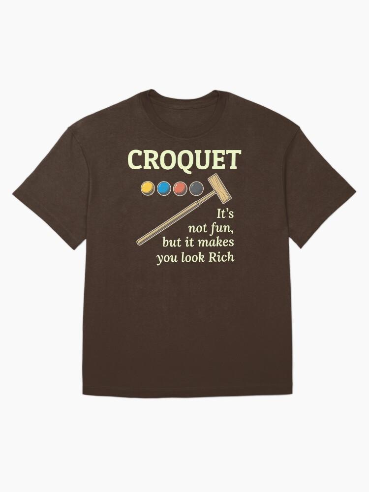 Buy a Croquette! Croquet Croqueters Indoor Outdoor Players Funny Oversized Unisex T-Shirt