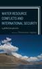Книга Water Resource Conflicts and International Security : A Global Perspective