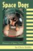 Книга Space Dogs : Pioneers of Space Travel