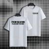Humor Style Im On Vacation Do Not Disturb Slogan Tshirt  100 Cotton Short Sleeve Round Neck Casual Streetwear Tshirt