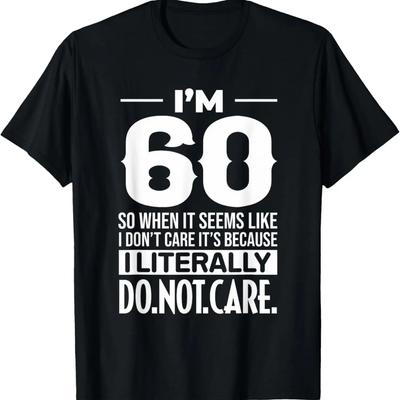Забавно, мне 60, буквально плевать, юмор, мем, футболка на 60-летие