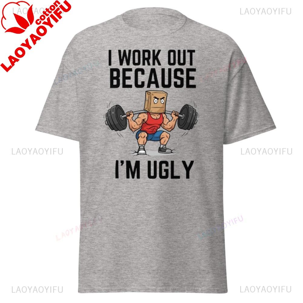 I Work Out Because Im Ugly Funny GYM Tshirt Humor Deep Squat Weightlifting Clothing Casual Fashion Harajuku Unisex Unisex Tshirt