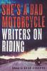 Книга She's a Bad Motorcycle : Writers On Riding