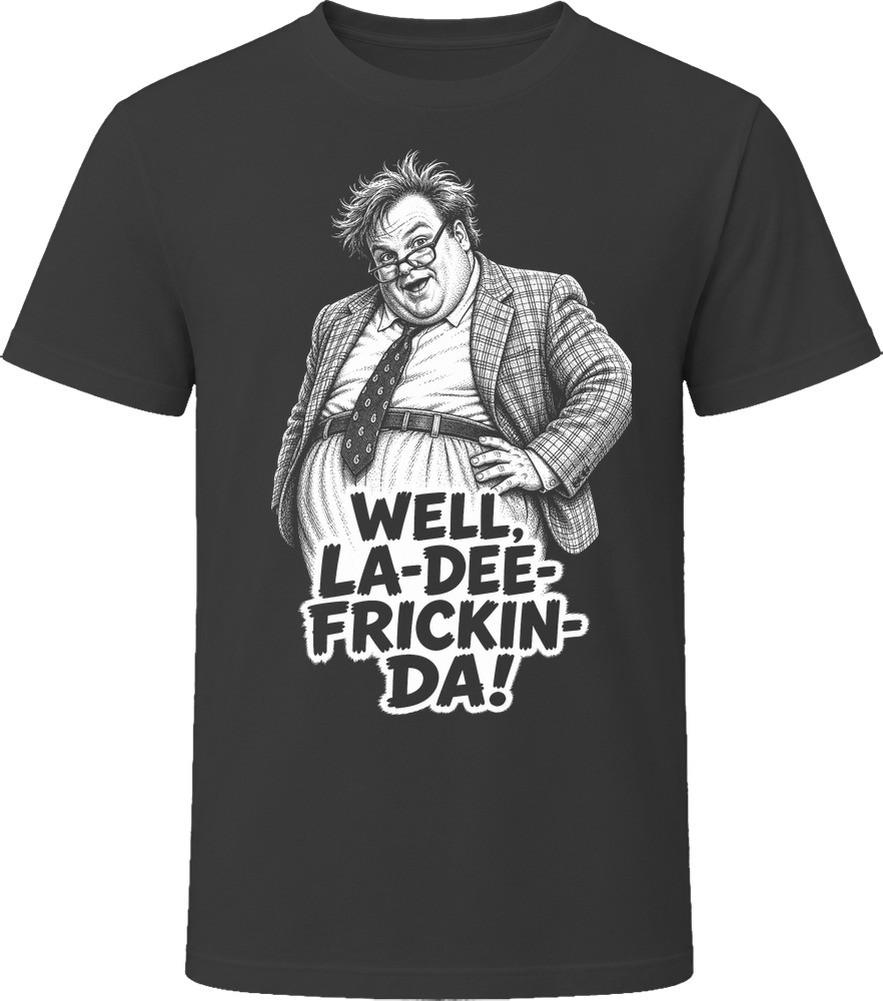 Matt Foley La Dee Frickin Da Classic Comedy Sketch T Shirt