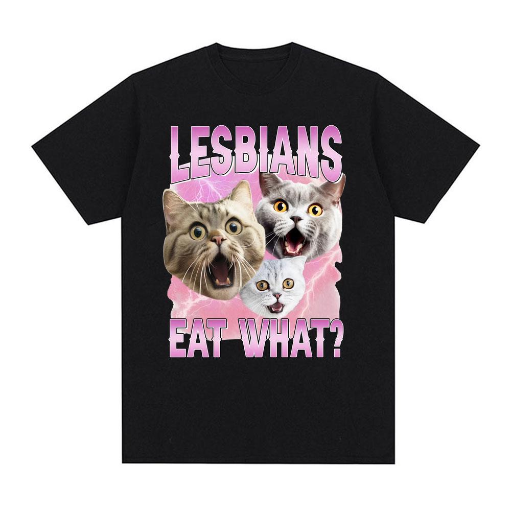 Lesbians Eat What?! Funny Offensive Cat Meme T ShirtWomen Summer O-Neck Short Sleeve T Shirts Oversized T-shirt