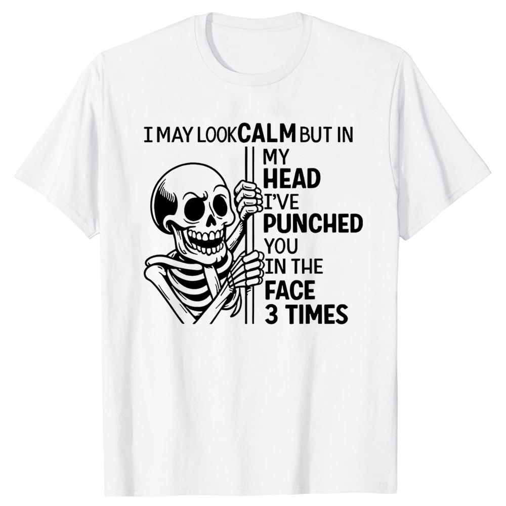 Skeleton I May Look Calm But in My Head Ive Punched You T Shirts Cotton Humor Streetwear Tee Short Sleeve Unisex Loose Clothing
