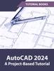 Книга AutoCAD 2024 A Project-Based Tutorial : (Colored)
