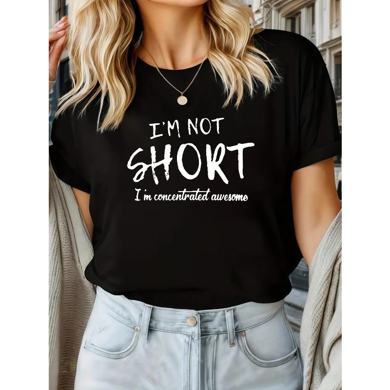 Women's "Though I'm not tall, essence matters" Print Fashion T-Shirt