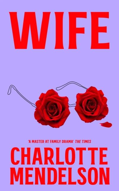 The Wife : The Latest Novel From 'A Master At Family Drama' The Times Book