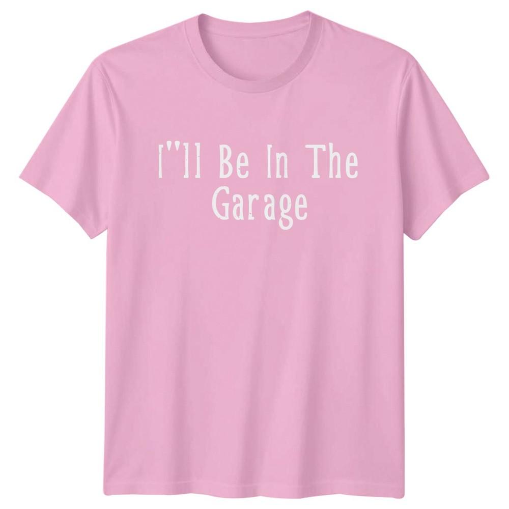 Ill Be In The Garage Unisexs TShirt DIY Mechanic Dad Fathers Day Gift For Him