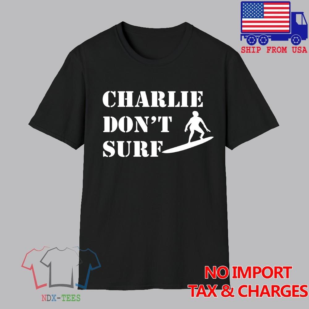 Apocalypse Now Charlie Don#039;t Surf Men#039;s Black Size S5XL Unisex T-Shirt