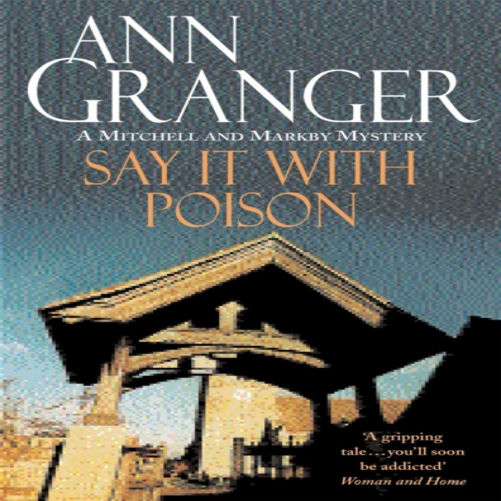 Say it with Poison Mitchell amp Markby 1 by Ann Granger Paperback Book 9780747237068