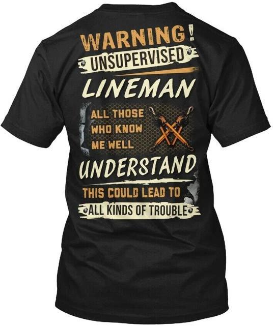Warning Unsupervised Lineman T shirt Made in the USA Size S to 5XL