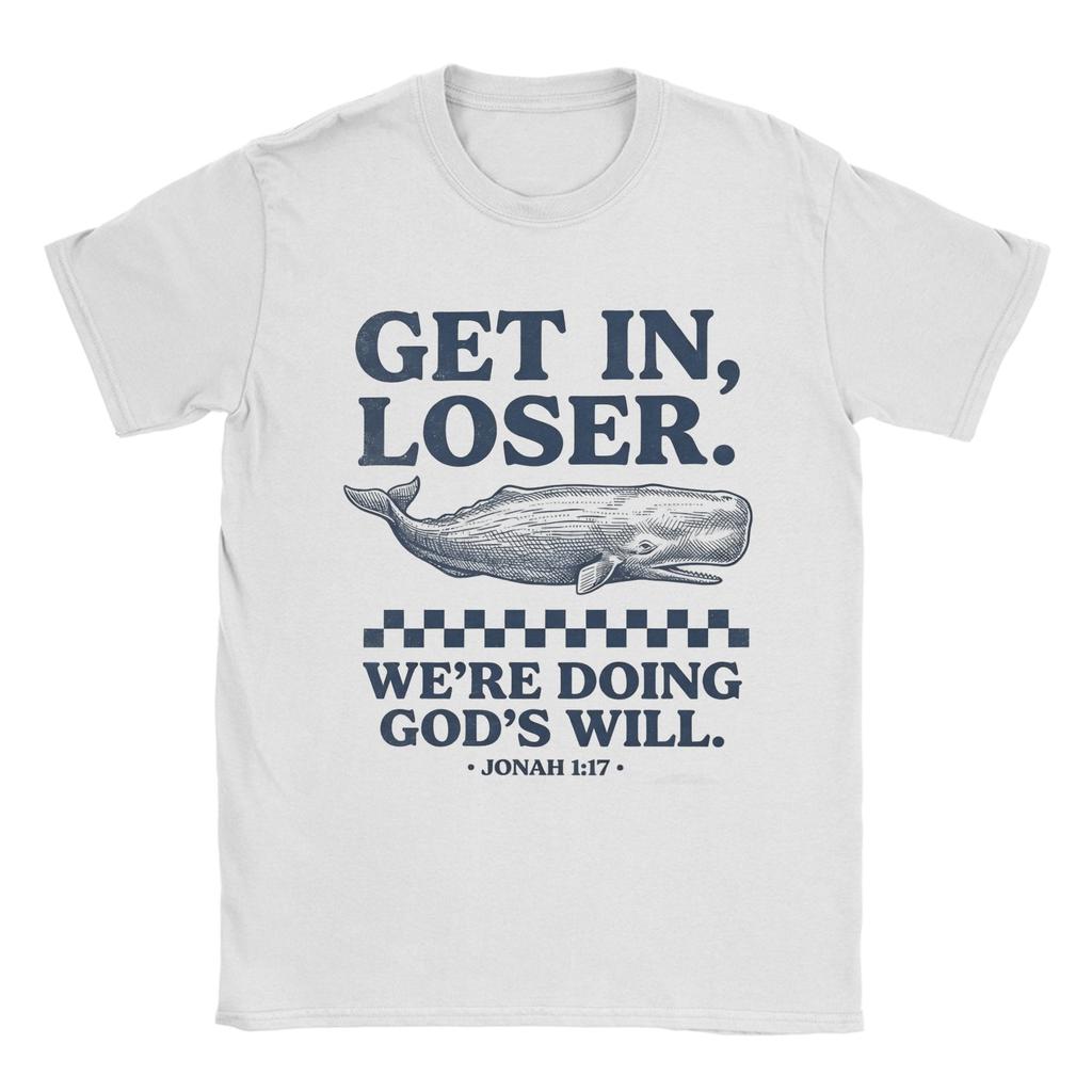 Get in Loser Were Doing Gods Will Funny Jonah and the Whale Bible Meme TShirt Summer Pure Cotton TShirts For Unisex Tshirt