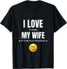 I Love My Wife - Pickleball T-Shirt