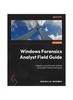 Книга Windows Forensics Analyst Field Guide : Engage In Proactive Cyber Defense Using Digital Forensics Techniques