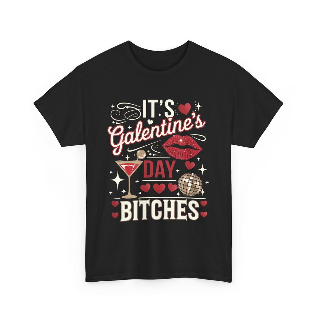 It’s Galentine’s Day Bitches Funny T-Shirt Mens Womens Tees Top
