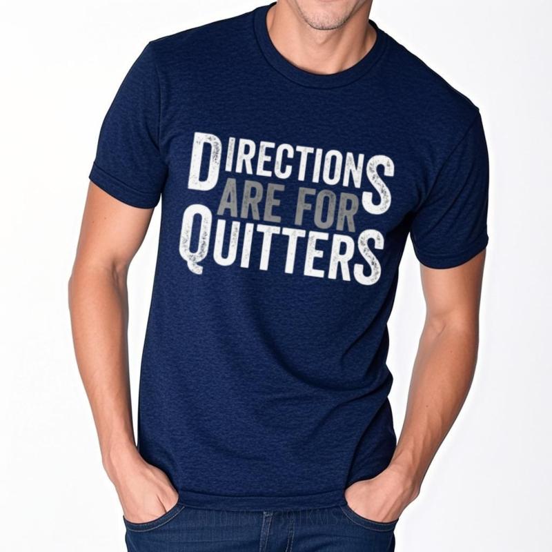 Tshirts For Unisex Relaxed Fit For Unisex Oneck Tshirt Cotton Directions Are For Quitters Cool For Man Tees Round Neck Tee Teeshirt