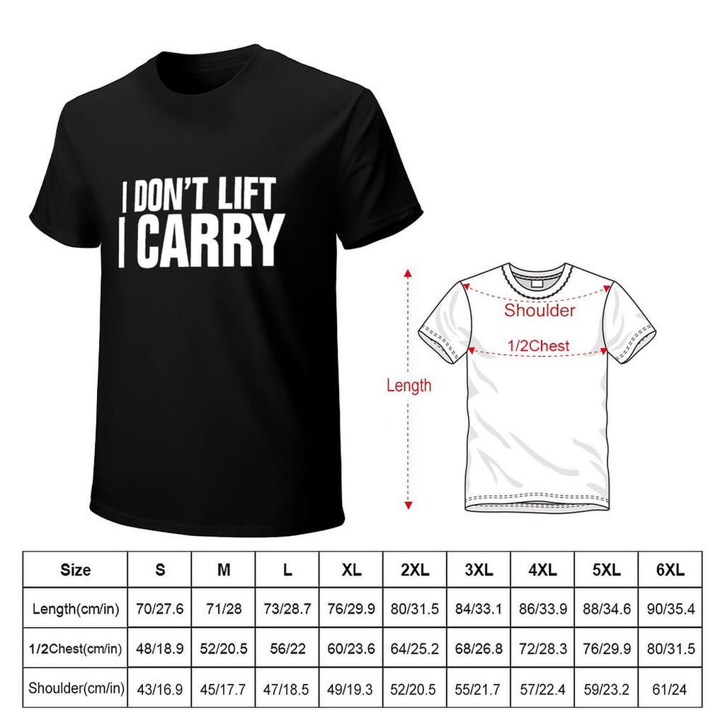 I Don'T Lift, I Carry - White T-Shirt Man Clothes Anime T Shirts Fruit Of The Loom Mens T Shirts