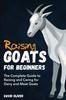Книга Raising Goats for Beginners : The Complete Guide To Raising and Caring for Dairy and Meat Goats
