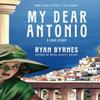 My Dear Antonio by Ryan Byrnes Paperback Book 9781940442495