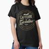 Caffeine & Gasoline Classic T-Shirt