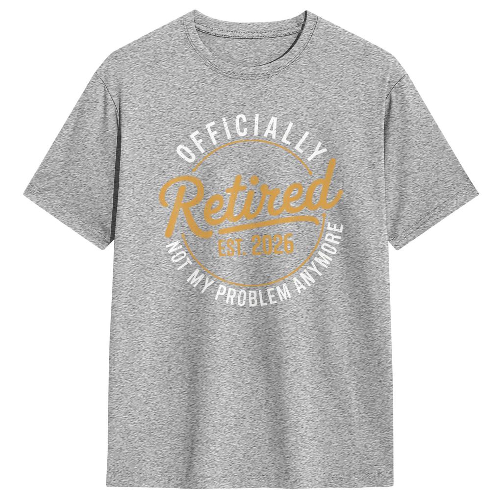 Unisexs TShirts RetireUnisext 2026 Retired 2026 Not My Problem 100 Cotton Tees Short Sleeve T Shirts Crewneck Clothes Classic