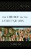 Книга The Church In the Latin Fathers : Unity In Charity