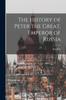 Книга The History of Peter the Great, Emperor of Russia