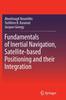 The Fundamentals of Inertial Navigation, Satellite-based Positioning and Their Integration Book
