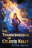 Книга The Transcendence of Celeste Kelly