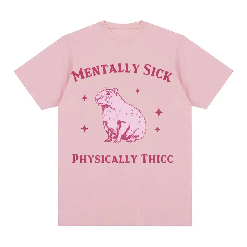 Mentally Sick Physically Thicc Funny Capybara Meme T-shirt Men Women's Casual O-Neck Short Sleeve Tees Fashion Oversized T Shirt