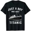 Summer Cotton Printing T-shirt Just A Boy Who Loves Titanic Classic Ship Lover Streetwear Women Unisex Oversized T-Shirt