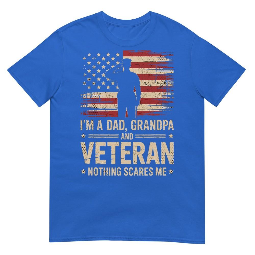 Im A Dad Grandpa And A Veteran Nothing Scares Me Veteran TShirt
