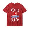 Funny Tugboat Tshirt Tug Life Tugboat Tee Fashionable Tee Shirt Retro T Shirts For Unisex Cute Cotton Tshirts