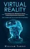 Книга Virtual Reality : Everything You Wanted To Know Featuring Exclusive Interviews (How To Understand, Use & Create With Virtual Reality)