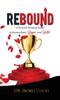 Книга Rebound : A Forward-Thinking Guide To Bounce Back, Bigger and Better