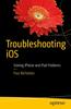 Книга Troubleshooting iOS : Solving iPhone and iPad Problems