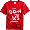 Tshirts for men Printed For man O Neck tshirt Plus Size Always Kiss Your Dog Goodnight Hiphop Unisex tops Trendy Tshirt