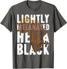 Lightly Melanated Hella Black Melanin History Month Unisex T-Shirt