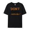 Don T Fuss With Me Mrs Doubtfire Luxury Designer Funny T Shirts Printing
