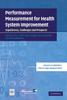 The Performance Measurement for Health System Improvement : Experiences, Challenges and Prospects Book