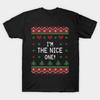 Im The Nice One! - Christmas Sweaters Made In Australia T-Shirt