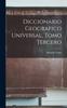 The Diccionario Geografico Universal, Tomo Tercero Book