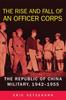 Книга The Rise and Fall of an Officer Corps : The Republic of China Military, 1942-1955